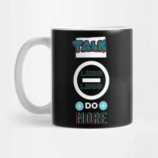 Talk less do more Mug